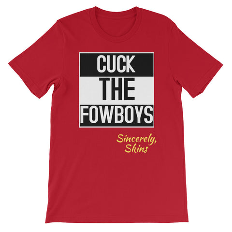 Cuck The Fowboys Unisex T-Shirt